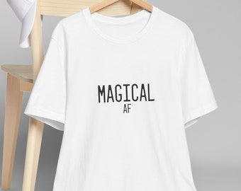 Inspirational Tshirt, Magical AF, Minimalist Typography Design, Affirmation Shirt, Law of Attraction Tee, Gift for Friend, Gift for Her