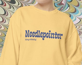 Needlepointer Always Stitching Sweatshirt | Comfort Colors Cute Sweatshirt, Needlepointer Gift, Needlepoint Gift, NDLPT