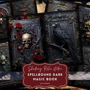 May include: A set of five printable dark magic book covers featuring gothic imagery. The covers feature skulls, ravens, spiders, and floral designs. The text on the covers reads "Shadowy Relic Studio Spellbound Dark Magic Book Printable".