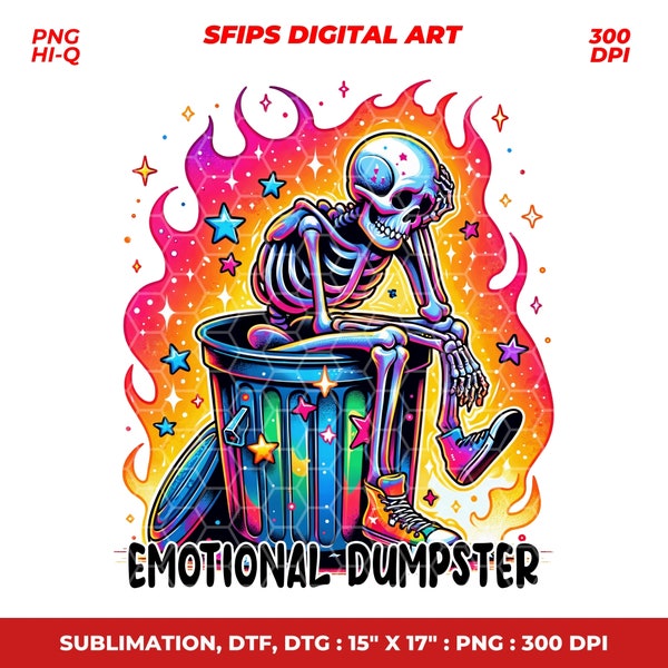 Emotional Dumpster Fire PNG, Snarky Skeleton Clipart, Sad Skeleton Png, Everything Sucks Sublimation File, Spooky Tshirt Design, Emo Png