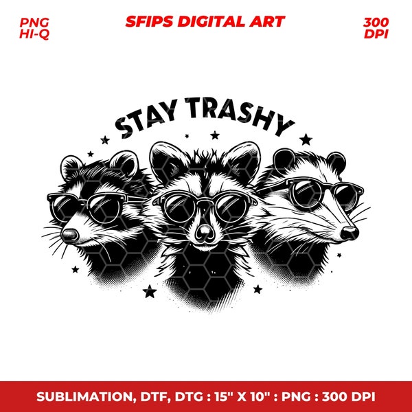 Stay Trashy Png, Funny Stay Trashy Raccoons Opossums Squad Team Trash Png, Graphic Tee Shirts, Stickers, Cups, Keychains, Tote Bags Etc.