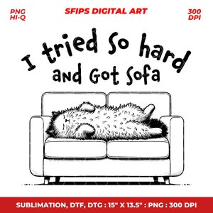 I tried so hard and got sofa, Funny Cat PNG, Funny Meme for Graphic Tees, Tote Bags, Stickers, Keychains - Commercial Use