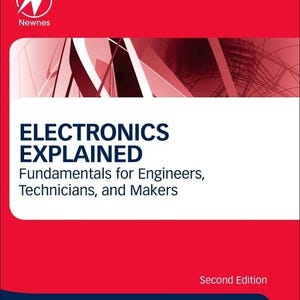 May include: A book titled "ELECTRONICS EXPLAINED" with a red and white cover. The book's title is in large blue letters. The cover also includes the text "Fundamentals for Engineers, Technicians, and Makers" and "Second Edition".