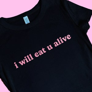 i will eat u alive Fitted Baby Tee Cute Baby Tee Funny Crop Top Graphic Tee Gifts For Her Funny Baby Tee Unhinged Gift For Girlfriend