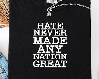 Hate Never Made Any Nation Great Png Quote Shirt, Anti Racism Political Png Shirt, Black Pride Black History Month Digital Download Png