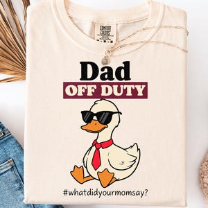 Dad Off Duty Png, Funny Goose Dad Png, What did your mom says png, Funny Dad Png, Gift for husband, Father&#39;s Day Png, Gift For Dad