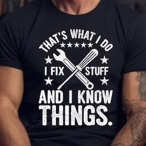 Men's Funny I fix Stuff Png Shirt Gift for Dad Husband Grandpa Mechanic Engineer Garage Png Tee birthday Gift for Men