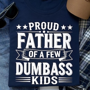 Proud Father 0f A Few DumBass Kids Svg Png Cut File| Fathers Day Svg| Funny Dad Svg| Fatherhood Svg| Best Dad Ever Svg| Cricut Svg