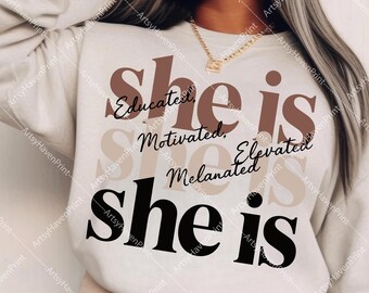 She Is Me Educated Motivated Elevated Melanated Png, Black History PNG, Black History Month Svg, African American Png, Juneteenth Png Svg