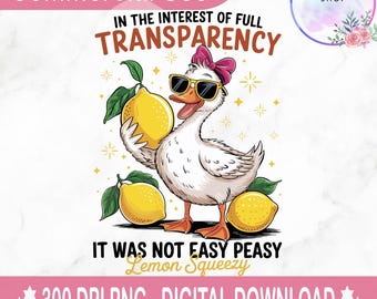 In The Interest of Full Transparency It Was Not Easy Peasy Lemon Squeezy PNG, Retro Lemon Humor Summer png, Funny Sarcastic Goose png
