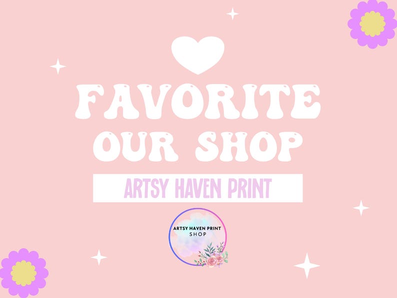 Puede incluir: Fondo rosa con las palabras "FAVORITE OUR SHOP" en letras blancas. Debajo, "ARTSY HAVEN PRINT" en un rect&aacute;ngulo blanco. Decorado con un coraz&oacute;n, estrellas y flores.