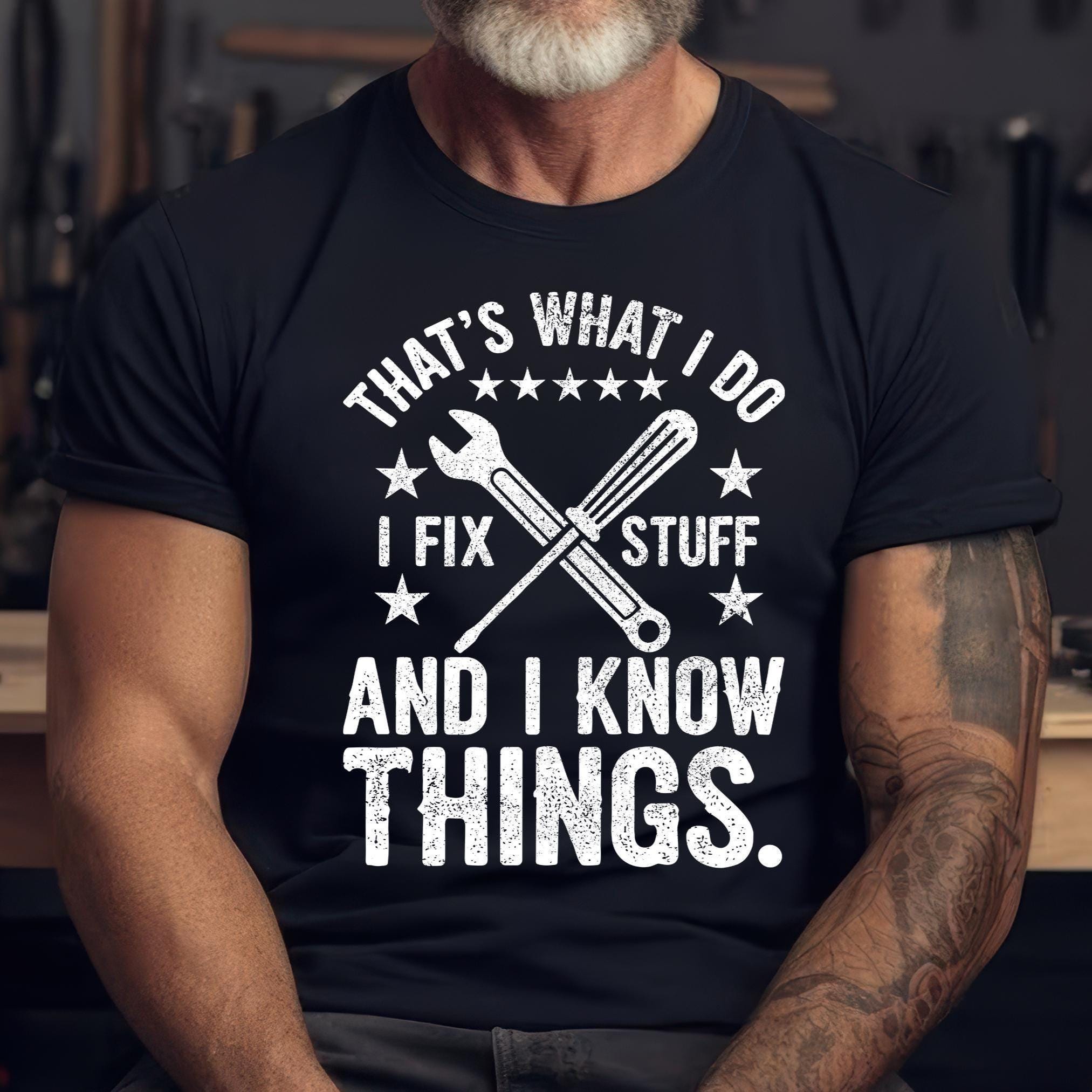 Men's Funny I Fix Stuff Png Shirt Gift for Dad Husband Grandpa Mechanic ...
