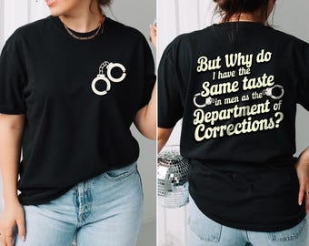 But Why Do I Have The Same Taste In Men As The Department Of Corrections Png, Funny Png Shirt, Trending PNG, Adult Humor PNG,