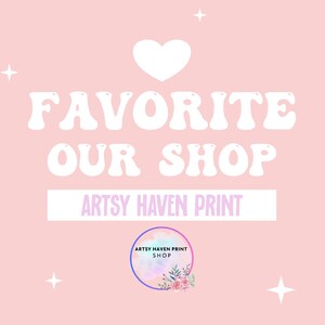 May include: Pink background with the words "FAVORITE OUR SHOP" in white bubble letters. A white heart and stars are scattered around the text. The shop name "ARTSY HAVEN PRINT" is displayed below the text.