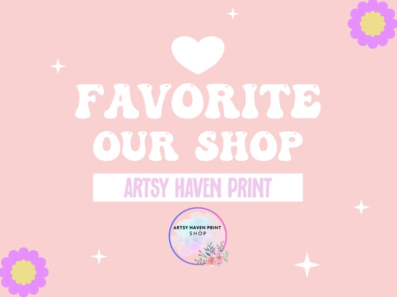 May include: Pink background with the words "FAVORITE OUR SHOP" in white bubble letters. A white heart and stars are scattered around the text. The shop name "ARTSY HAVEN PRINT" is displayed below the text.