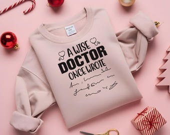 Funny Doctor Sweatshirt, Wise Doctor Quote, Medical Gift