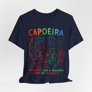 Capoeira: Aprendo Com o Passado, Jogo no Presente Unisex Jersey Short Sleeve Tee