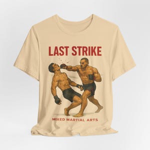 MMA, Mixed Martial Arts: Last Strike Unisex Jersey Short Sleeve Tee