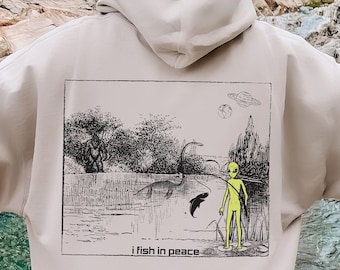 Alien Fishing Sweatshirt UFO Fish Hoodie Gift for Him Christmas Gift for Fisherman Outdoors Crewneck I Fish in Peace Pullover