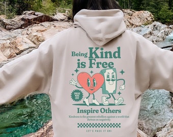 Being Kind is Free Hoodie Oversized Hoodie Positive Sweatshirt Hoody Saying on Back Trendy Tumblr Crewneck VSCO Hoodie Mental Health Shirt