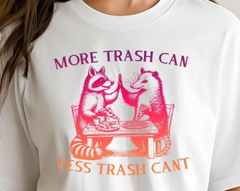 More Trash Can Less Trash Can't T-Shirt, Adult Funny Racoon Opossum Meme Shirt, Animal Pizza Humor Unisex Graphic Gift Tee, Trash Panda Top
