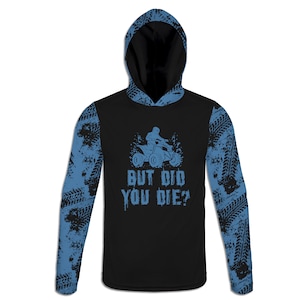May include: Black long-sleeve hoodie with a blue tire tread pattern on the sleeves. The front features a blue graphic of a person riding an ATV with the text "But Did You Die?"