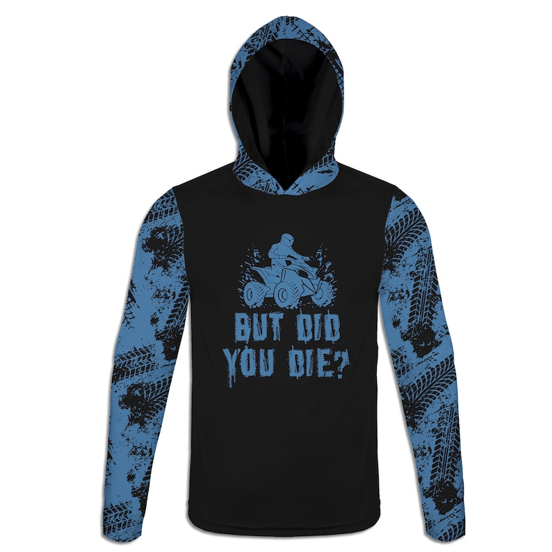 May include: Black long-sleeve hoodie with a blue tire tread pattern on the sleeves. The front features a blue graphic of a person riding an ATV with the text "But Did You Die?"