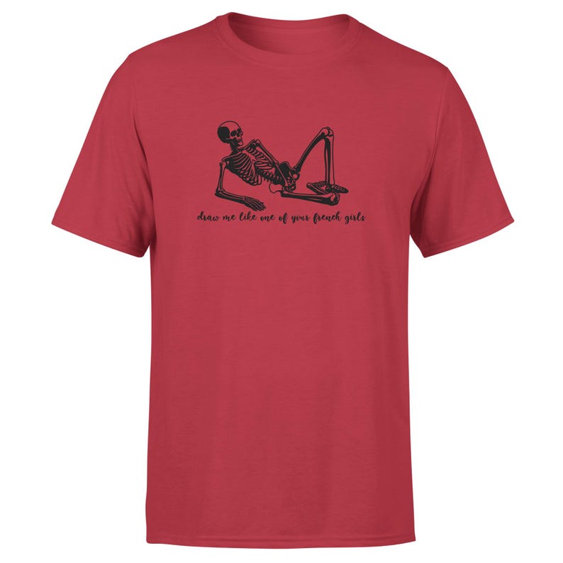 May include: Red t-shirt with a black skeleton graphic and the text "draw me like one of your french girls".