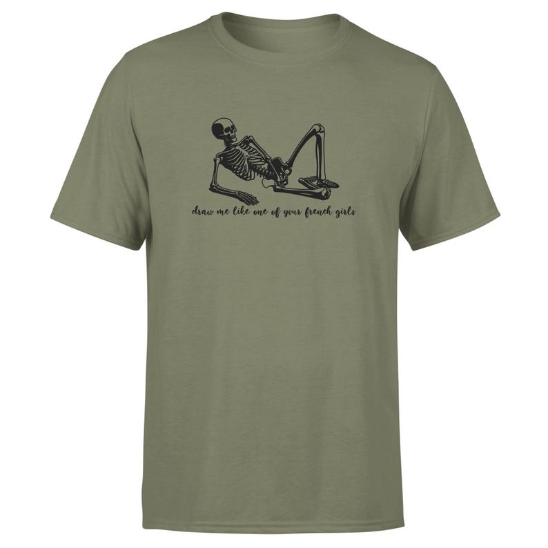 May include: A green t-shirt with a black skeleton graphic and the text "draw me like one of your french girls".