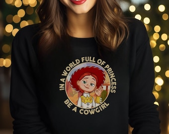 Disney Toy Story In A World Full Of Princess Be A Cowgirl Jessie Shirt, Woody Jessie T-Shirt, Magic Kingdom Family Vacation Holiday Gift Tee