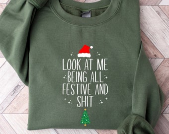 Look At Me Being All Festive Humor Christmas Sweatshirt, Sarcastic Holiday Shirt, Funny Christmas T-Shirts, Christmas Tree Tee