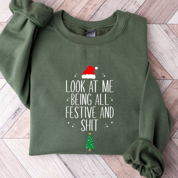 Look At Me Being All Festive Humor Christmas Sweatshirt, Sarcastic Holiday Shirt, Funny Christmas T-Shirts, Christmas Tree Tee