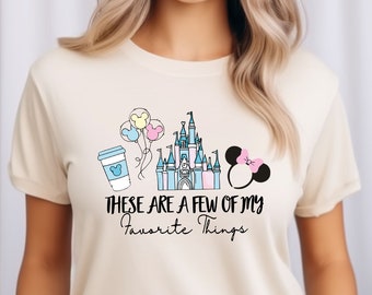 Disney Castle Shirt, These Are A Few Of My Favorite Things ,Minnie T-Shirt, Family Vacation Holiday Gift ,Disney Vacation Tee, Gift For Her