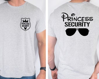 Princess Security Shirt, Boyfriend Security T-Shirt, Disneyland Family Trip Shirt, Dad Tee, Fathers Day, Boyfriend Birthday Gift, Disney Tee