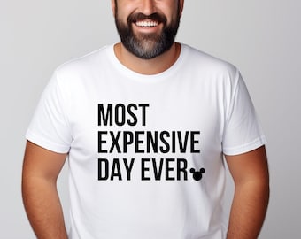Most Expensive Day Ever, Disney Best Day Ever, Disney, Disney Family Shirts, Disney Group, Funny Disney Family T-Shirts, Vacation Shirt