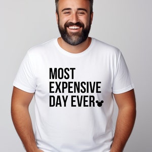 Most Expensive Day Ever, Disney Best Day Ever, Disney, Disney Family Shirts, Disney Group, Funny Disney Family T-Shirts, Vacation Shirt
