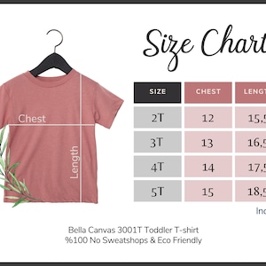 May include: Size chart for a toddler t-shirt with measurements in inches for chest and length. The chart shows sizes 2T, 3T, 4T, and 5T. The t-shirt is pink and is shown on a hanger. The text "Bella Canvas 3001T Toddler T-shirt %100 No Sweatshops & Eco Friendly" is at the bottom of the image.