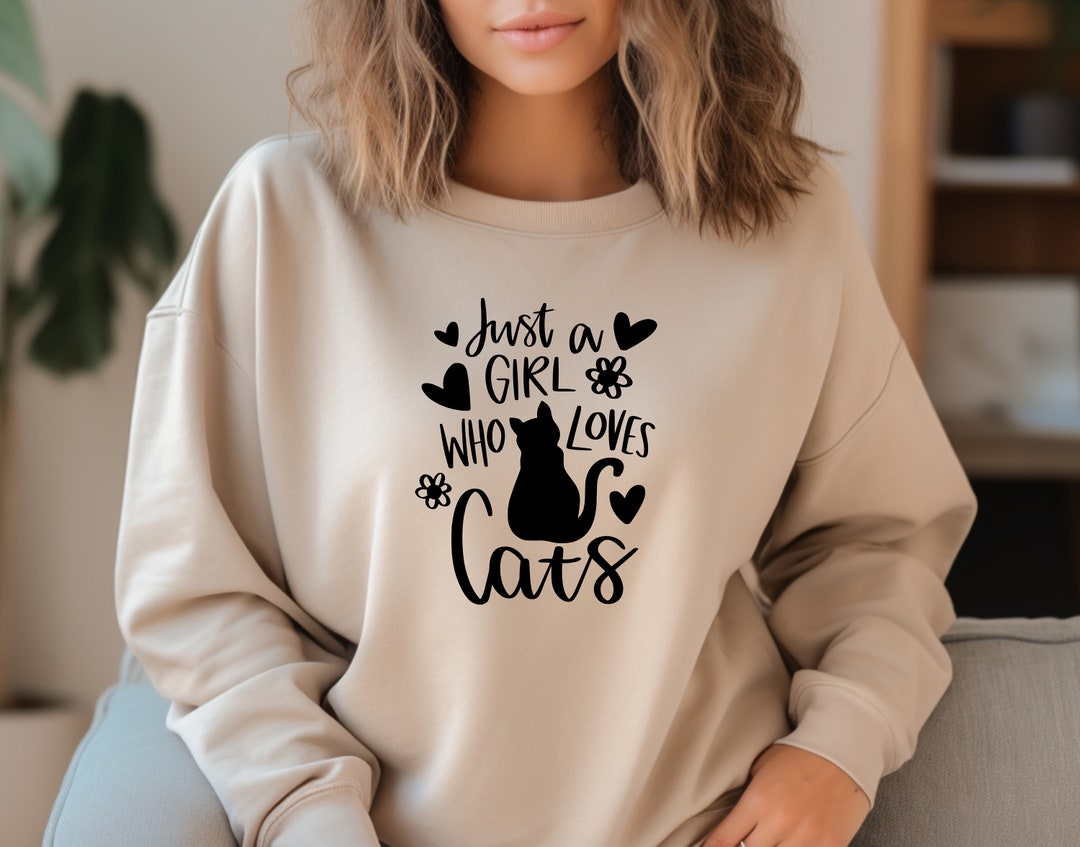 Just A Girl Who Loves Cats Sweatshirt, Love Cats Hoodie, Cat Lover