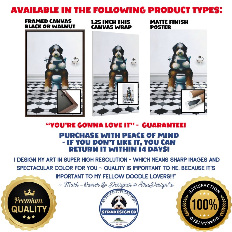 May include: A product display showing a Bernedoodle dog sitting on a toilet reading a book, available as a framed canvas with black or walnut frame, a 1.25 inch thick canvas wrap, or a matte finish poster, featuring a black and white tiled floor.