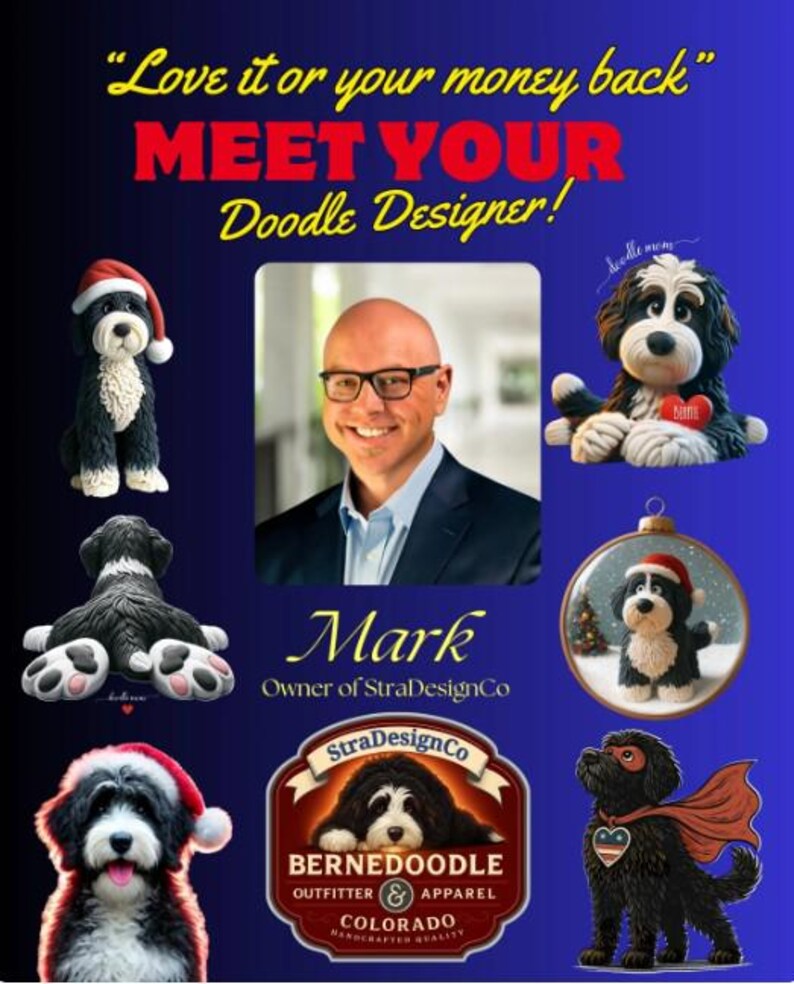 May include: A promotional graphic with the text "Love it or your money back" and "MEET YOUR Doodle Designer!". It features a portrait of a man and several illustrations of Bernedoodle dogs, including one wearing a Santa hat. The logo for StraDesignCo is also present.