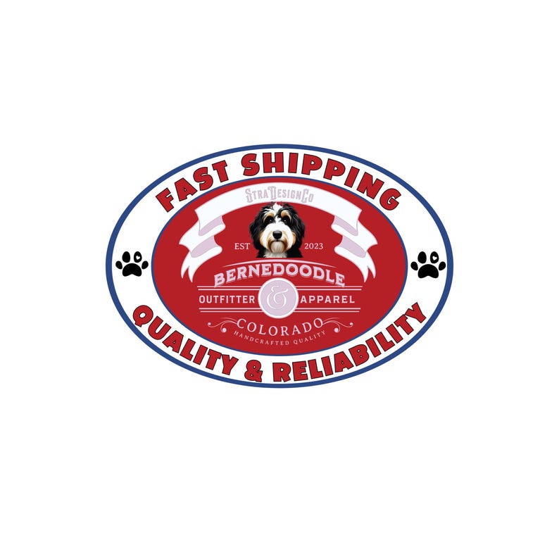 May include: An oval logo with a red background and white text that reads "FAST SHIPPING QUALITY & RELIABILITY." The logo features a Bernerdoodle dog illustration and the words "BERNEDOODLE OUTFITTER & APPAREL COLORADO HANDCRAFTED QUALITY."