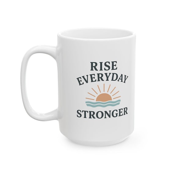 Motivational Ceramic Coffee Mug: Rise Everyday Stronger Sun & Waves Design