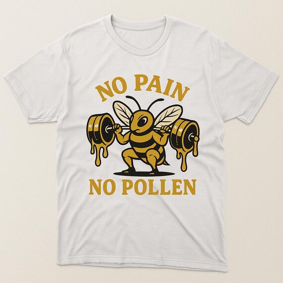 No Pain No Pollen Tee: Buzzing Bee Gym Workout Shirt