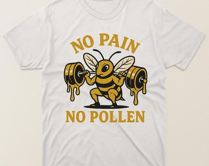 No Pain No Pollen Tee, Buzzing Gym Motivation Tee | Fitness Shirt, Bee Workout Top, Unisex Moisture Wicking Shirt, Gift for Gym Lovers