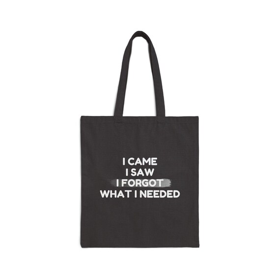 Funny Quote Canvas Tote Bag | I Came I Saw I Forgot
