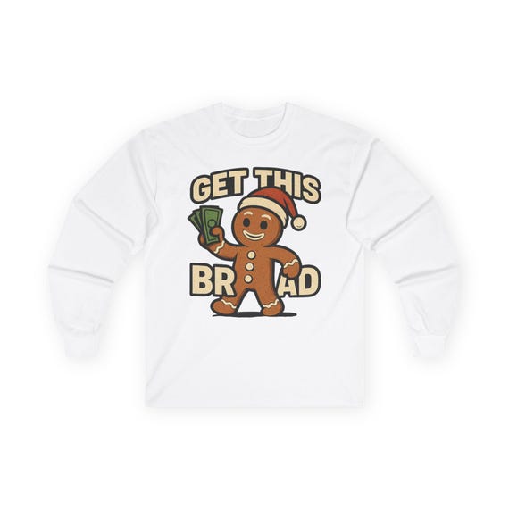 Get This bread,Gingerbread Cookie Long Sleeve Tee, Christmas Streetwear, Festive Market Run