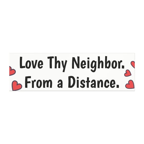 Love Thy Neighbor From a Distance Car Magnet | Heart Bumper Magnet