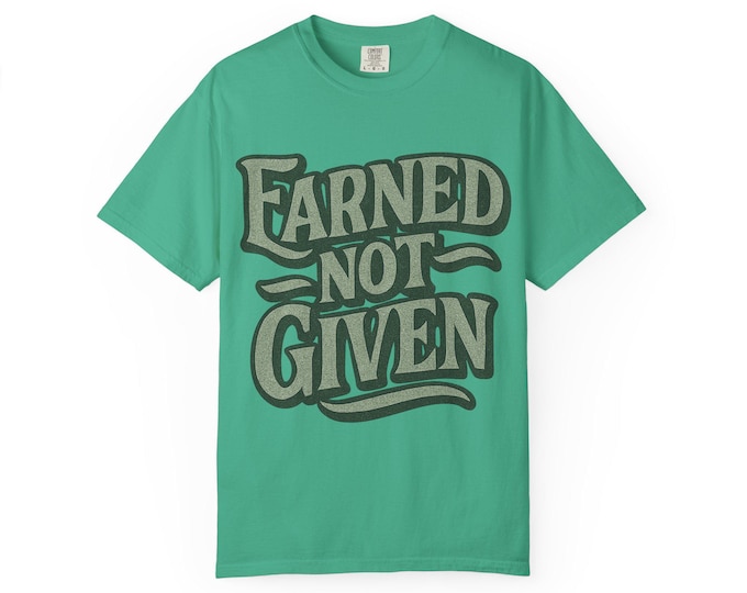 Earned Not Given Graphic Tee, Vintage Motivational T-Shirt, Unisex Casual Wear, Gift for Fitness Lovers, Summer Wardrobe Staple, Workout