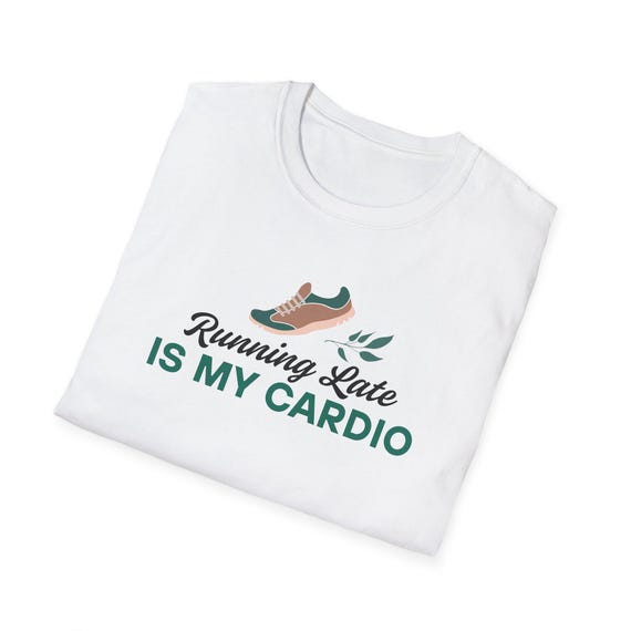 Running Late Is My Cardio T-Shirt, Funny Fitness Tee