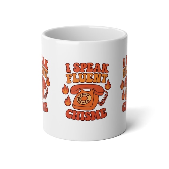 I Speak Fluent Chisme Mug | 20oz Jumbo Coffee Cup